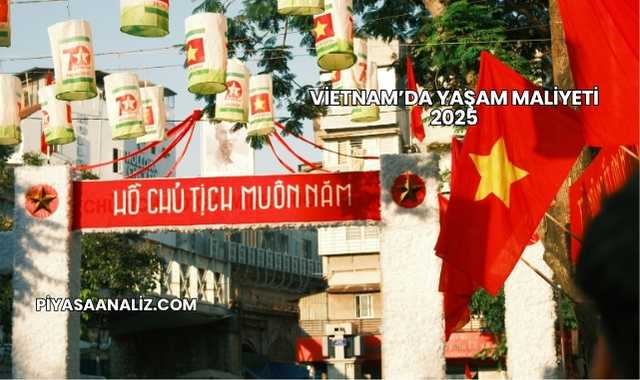 Vietnam’da Yaşam Maliyeti 2025