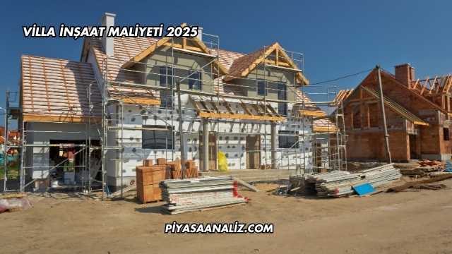 Villa İnşaat Maliyeti 2025