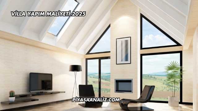 Villa Yapım Maliyeti 2025