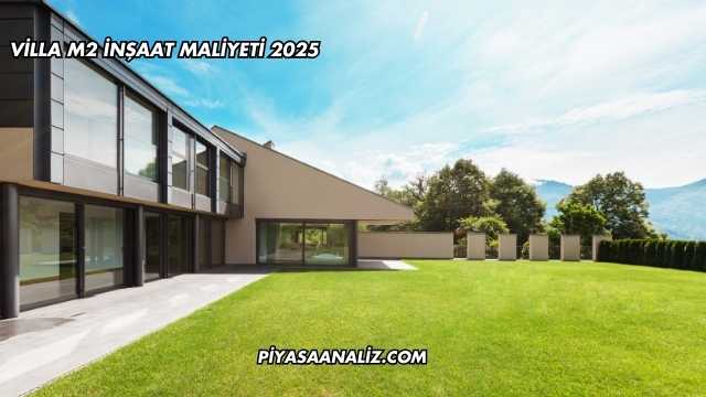 Villa m2 İnşaat Maliyeti 2025