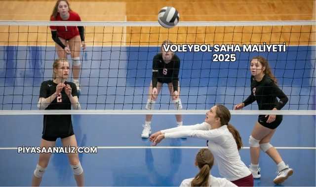 Voleybol Saha Maliyeti 2025