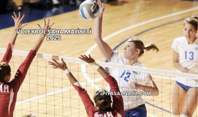 Voleybol Saha Maliyeti 2025