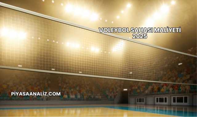 Voleybol Sahası Maliyeti 2025