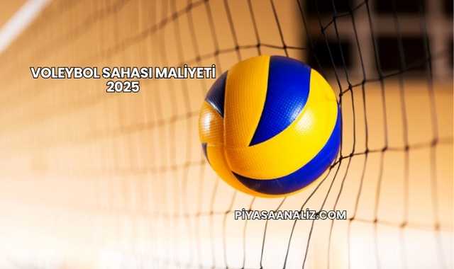 Voleybol Sahası Maliyeti 2025