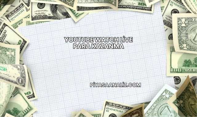 YouTube Watch Live Para Kazanma