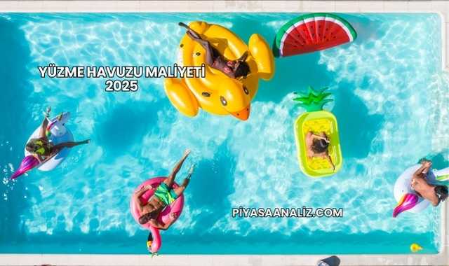 Yüzme Havuzu Maliyeti 2025