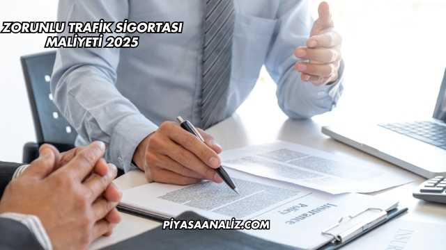 Zorunlu Trafik Sigortası Maliyeti 2025