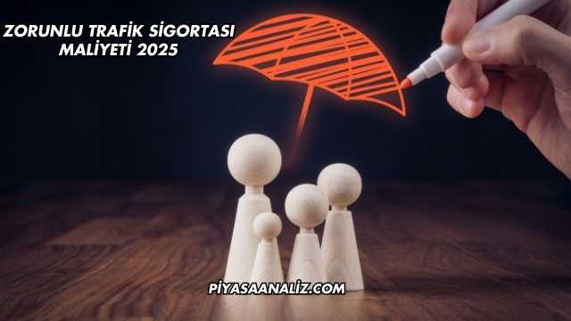Zorunlu Trafik Sigortası Maliyeti 2025
