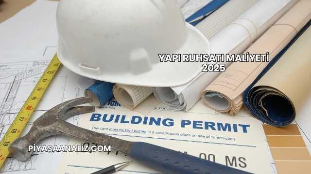 Yapı Ruhsatı Maliyeti 2025