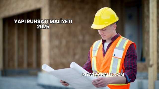 Yapı Ruhsatı Maliyeti 2025