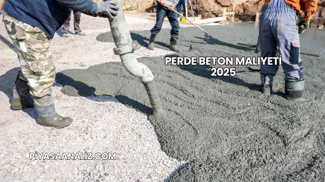Perde Beton Maliyeti 2025