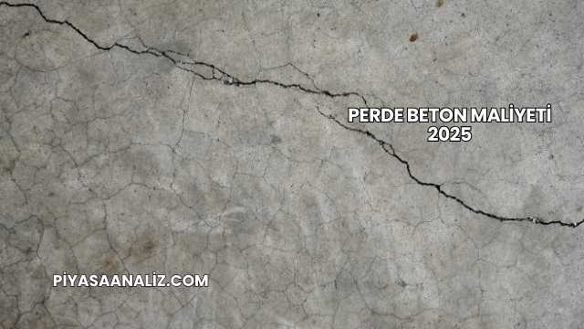Perde Beton Maliyeti 2025