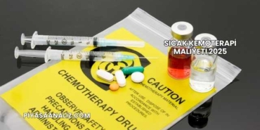 Sıcak Kemoterapi Maliyeti 2025